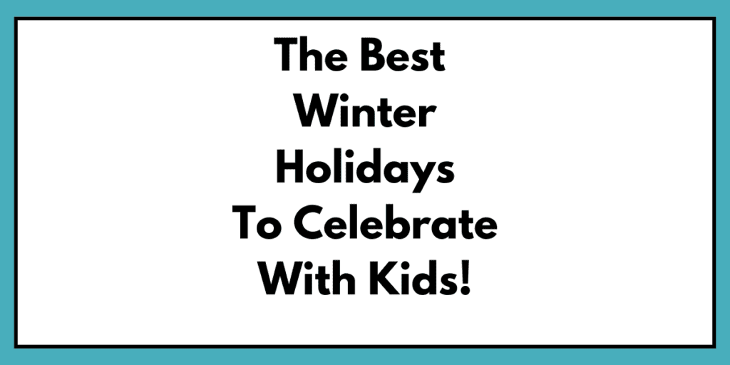 winter holidays to celebrate with kids