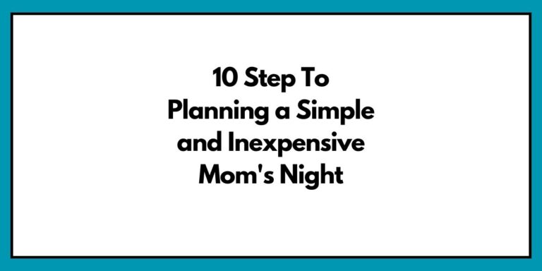 Planning a Simple and Inexpensive Mom’s Night
