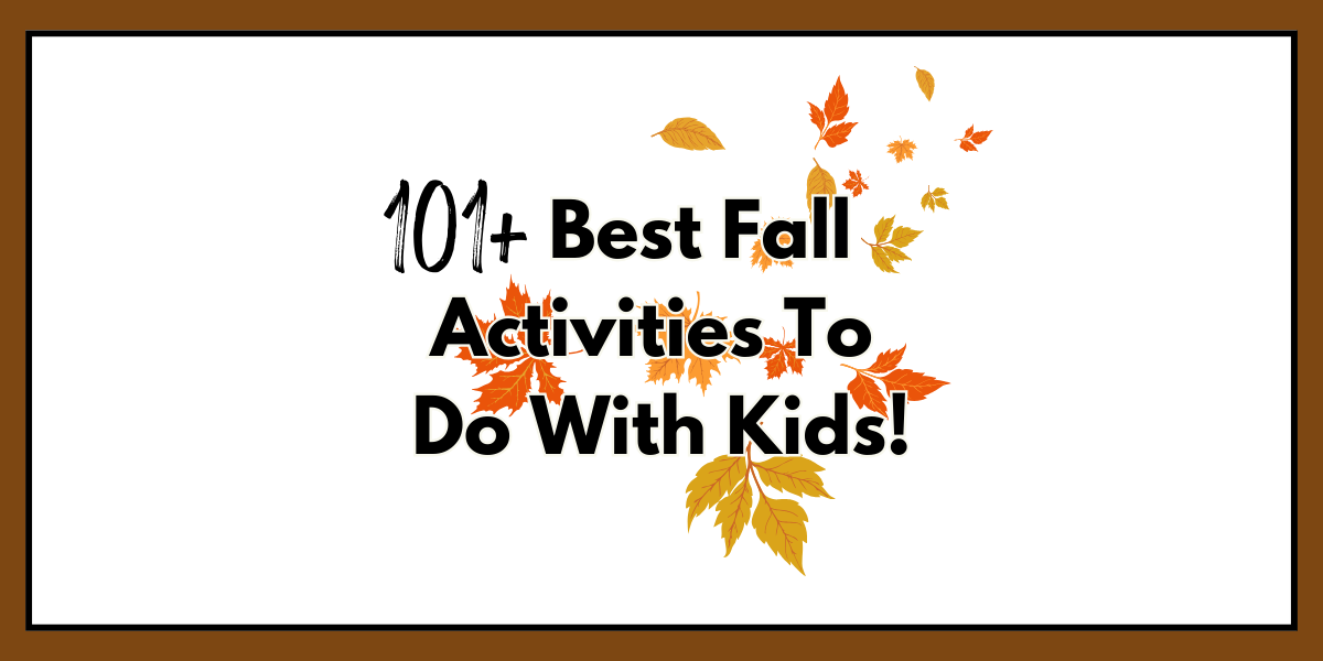 101+ Best Fun Fall Activities for Kids | 2025 Guide