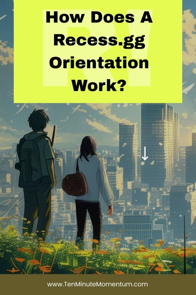 How Does A Recess.gg Orientation Work?