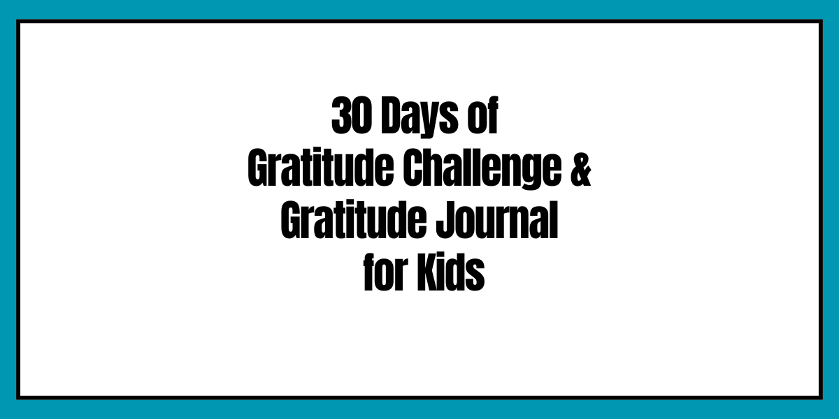 30 Days of Gratitude Challenge and Gratitude Journal for Kids - Ten ...