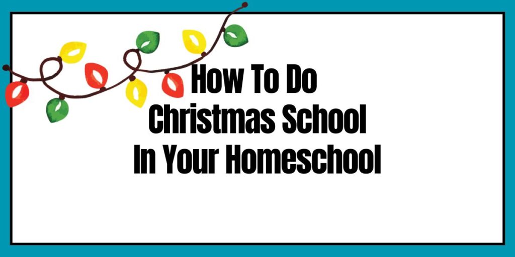 how to do christmas school in your homeschool