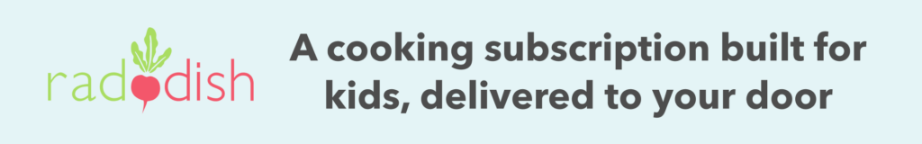 Raddish: A cooking subscription built for kids, delivered to your door